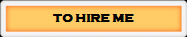 TO HIRE ME